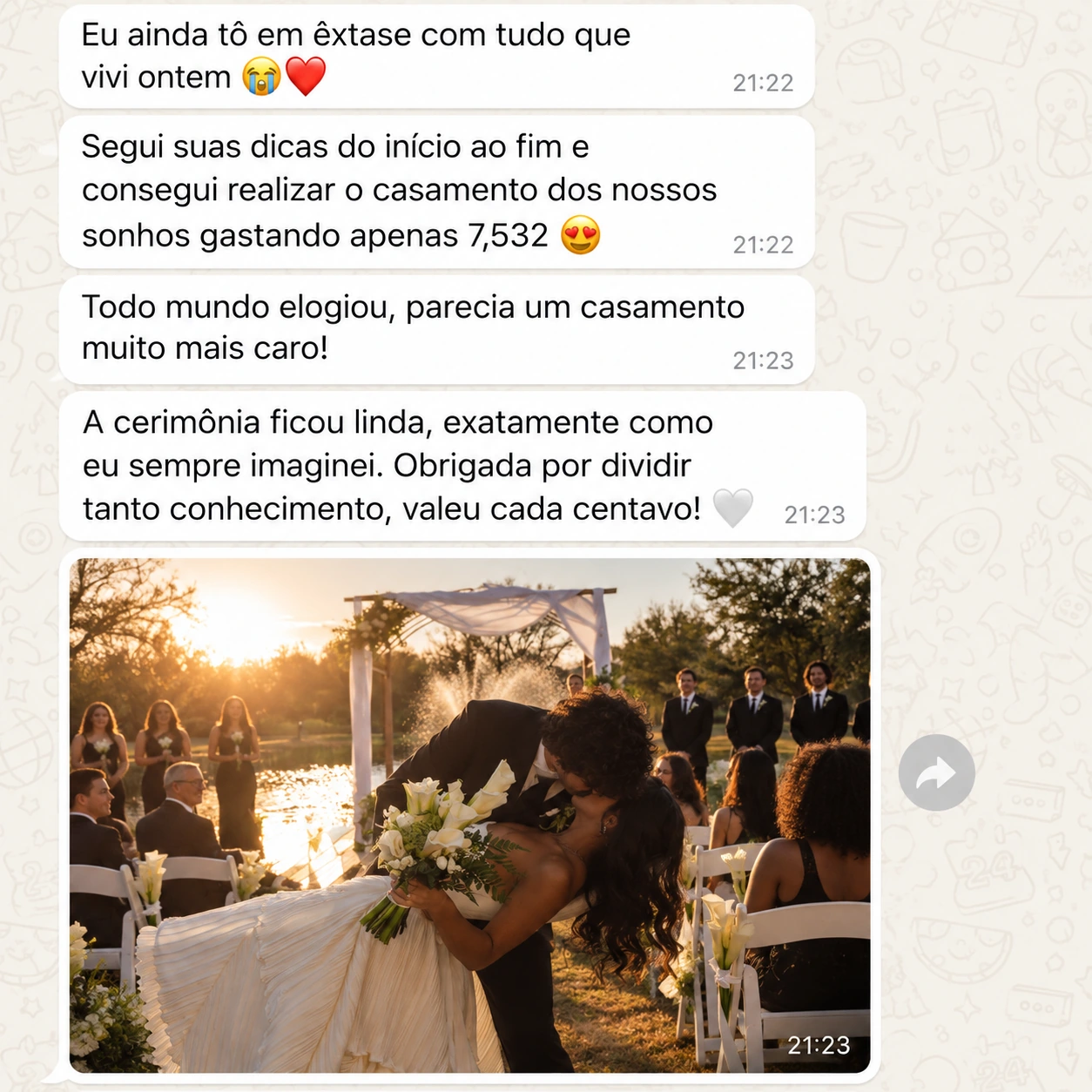 Depoimento 1: segui suas dicas do início ao fim e consegui realizar o casamento dos nossos sonhos gastando apenas 7.532. Todo mundo elogiou, parecia um casamento muito mais caro. A mensagem acompanha uma foto dos noivos na cerimônia.