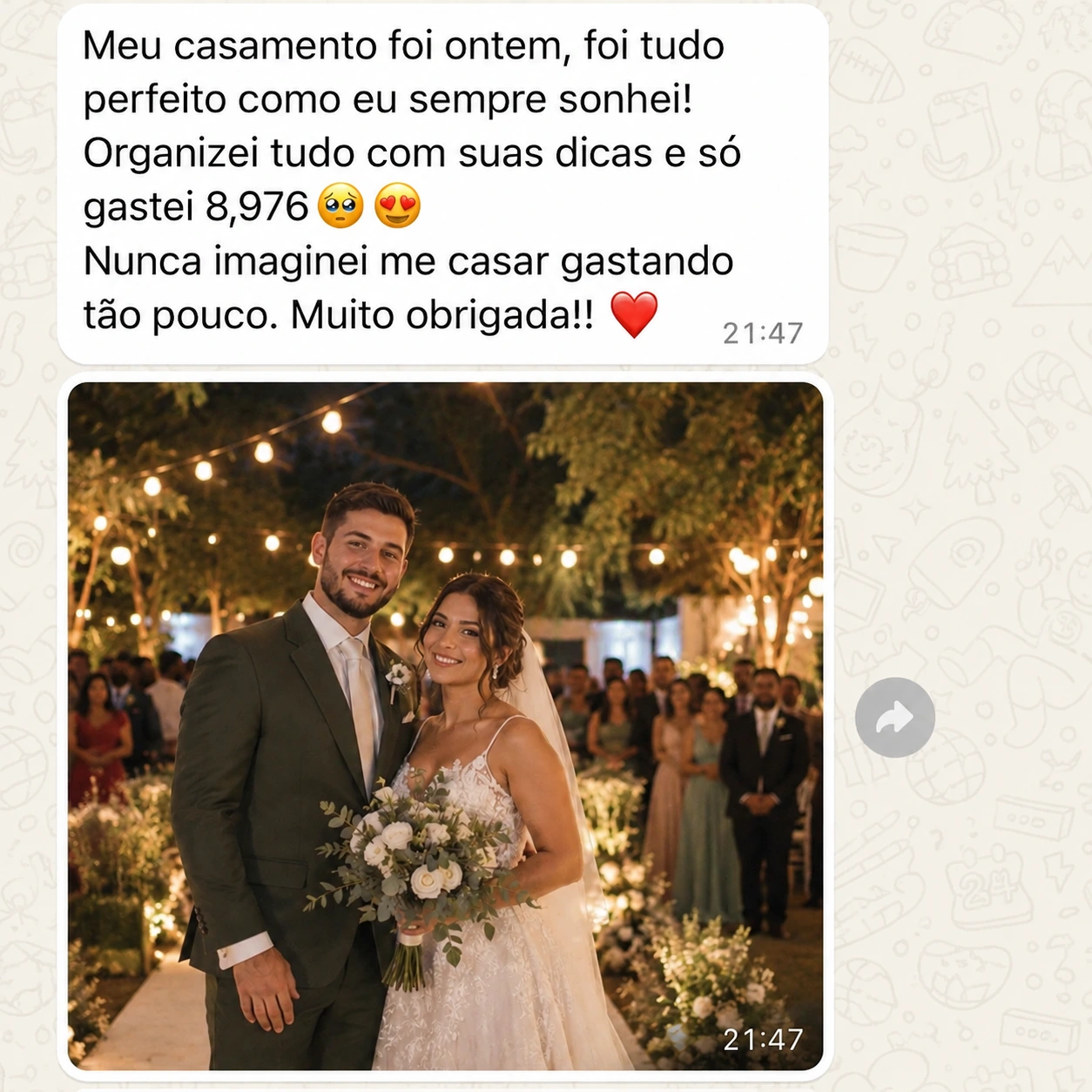 Mensagem enviada: meu casamento foi ontem, foi tudo perfeito como eu sempre sonhei. Organizei tudo com suas dicas e só gastei 8.976. Nunca imaginei me casar gastando tão pouco. Muito obrigada. A mensagem acompanha uma foto dos noivos.